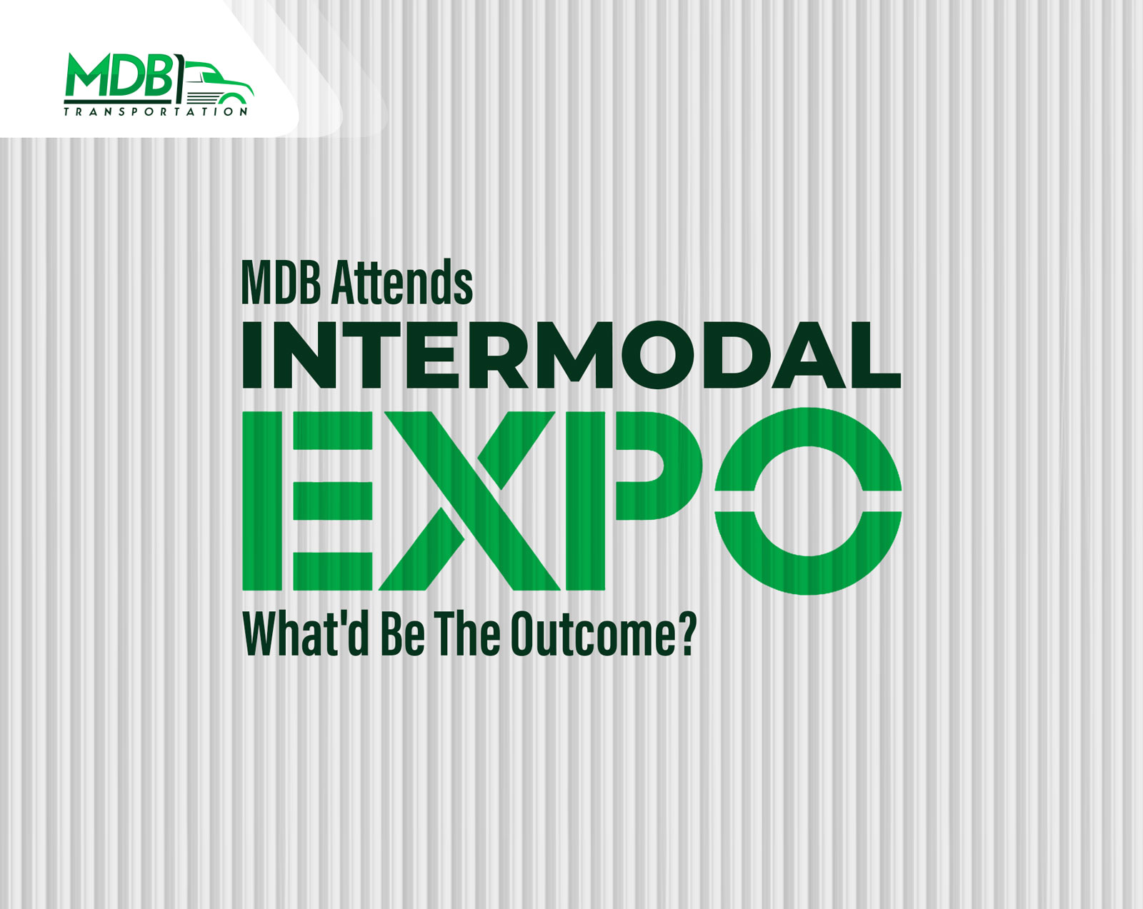 MDB Attends Intermodal Expo: What’d Be The Outcome?